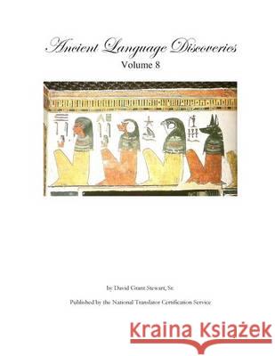 Ancient Language Discoveries, volume 8 Stewart Sr, David Grant 9781480208766 Createspace