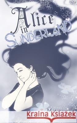 Alice in Sunderland Minerva Spurlock 9781480209060 Createspace