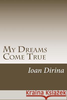 My Dreams Come True: My Prophetic Dreams Predicting Real Events Ioan Dirina 9781480209299