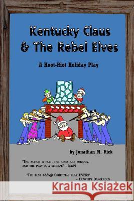 Kentucky Claus & The Rebel Elves Vick, Jonathan M. 9781480209985 Createspace