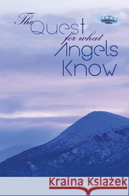 The Quest For What Angels Know Hawk, K. Graham 9781480210431 Createspace