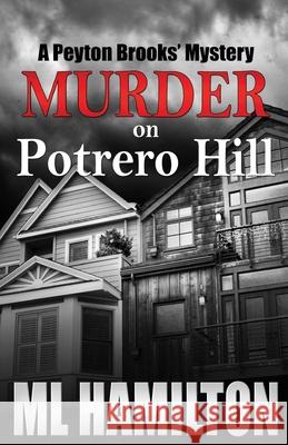 Murder on Potrero HIll: A Peyton Brooks' Mystery Hamilton, ML 9781480210486 Cambridge University Press