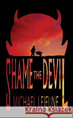 Shame The Devil Lejeune, Michael 9781480212916