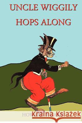 Uncle Wiggily Hops Along Howard R. Garis Richard S. Hartmetz 9781480213036 Createspace