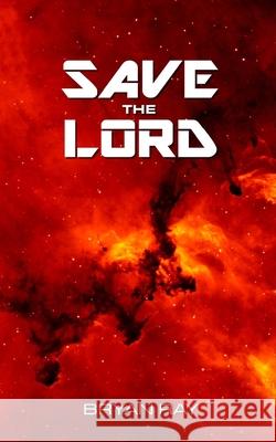 Save the Lord Bryan Ray 9781480213111