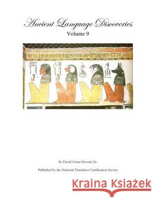Ancient Language Discoveries, volume 9: More discoveries and translations by a professional translator of 72 modern and ancient languages Stewart Sr, David Grant 9781480217904 Createspace