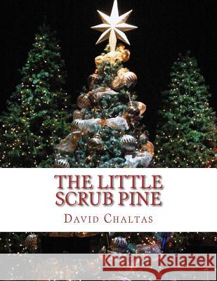 The Little Scrub Pine David Chaltas 9781480218338 Createspace