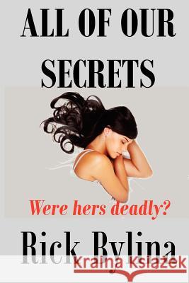 All Of Our Secrets Bylina, Rick 9781480218659 Createspace