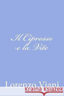 Il Cipresso e la Vite Viani, Lorenzo 9781480218741 Createspace