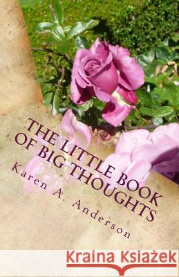 The Little Book of BIG Thoughts -- Vol. 5 Anderson, Karen a. 9781480218956 Createspace