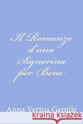 Il Romanzo d'una Signorina per Bene Gentile, Anna Vertua 9781480219014 Createspace