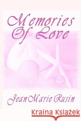 Memories of Love Jean Marie Rusin 9781480219564 Createspace