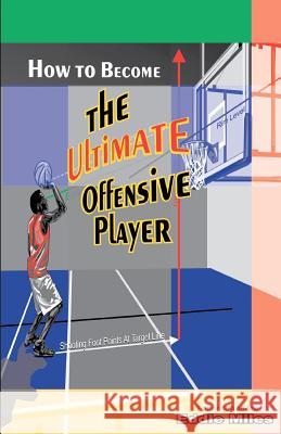 How To Become The Ultimate Offensive Player Miles, Eddie 9781480219687