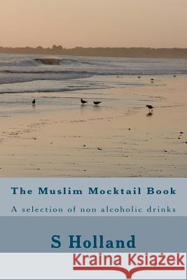 The Muslim Mocktail Book S. Holland 9781480221376