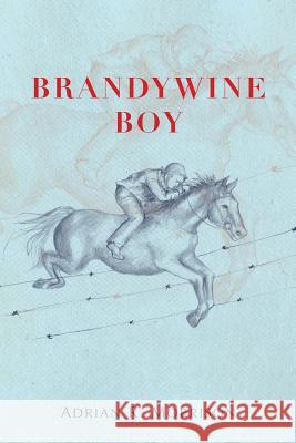 Brandywine Boy Dr Adrian Morrison 9781480223219 Createspace