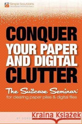 Conquer Your Paper And Digital Clutter Merchant Ph. D., Dorothy 9781480223394
