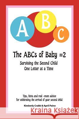 The ABCs of Baby #2 Kimberly Crabb April Paine 9781480223417 Createspace