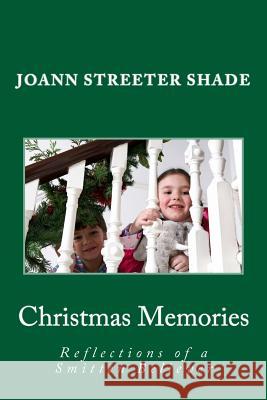 Christmas Memories: Reflections of a Smitten Believer Joann Streete 9781480224001 Createspace Independent Publishing Platform