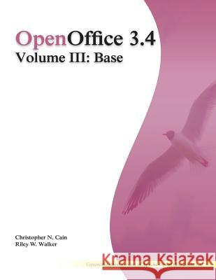 OpenOffice 3.4 Volume III: Base: Black and White Walker, Riley W. 9781480224360 Createspace