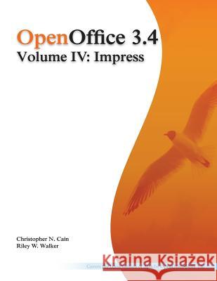 OpenOffice 3.4 Volume IV: Impress: Black and White Walker, Riley W. 9781480224384 Createspace