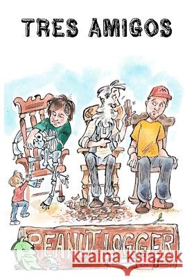 The Peanut Logger - Tres Amigos David Yager Shelley Matheis 9781480224568 Createspace