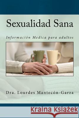 Sexualidad Sana: Informacion Medica para adultos Ruiz Pulido, Luisa Elena 9781480224575 Createspace