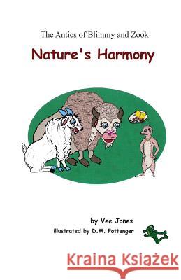 Nature's Harmony: The Antics of Blimmy and Zook Vee Jones D. M. Pottenger 9781480224995 Createspace