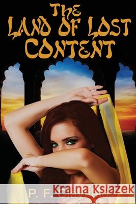 The Land of Lost Content P. F. Clayfield 9781480228276 Createspace