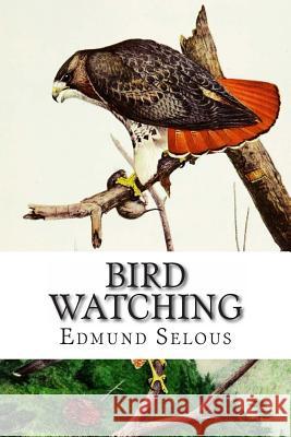 Bird Watching Edmund Selous 9781480228481