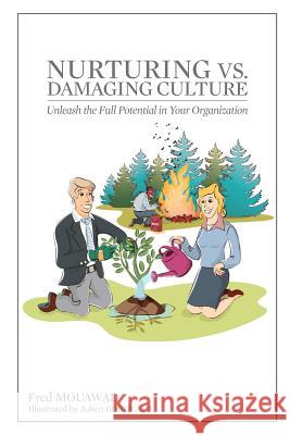 Nurturing Vs. Damaging Culture: Unleash the full potential in your organization Bordeaux, Julien 9781480228603 Createspace