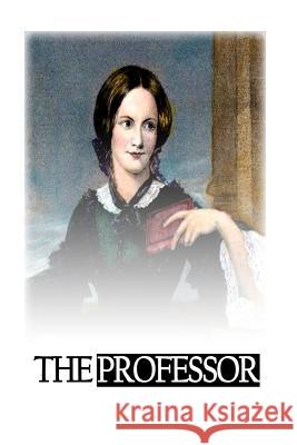 The Professor Charlotte Bronte Michael D. Bordo Roberto Cortes-Conde 9781480229402