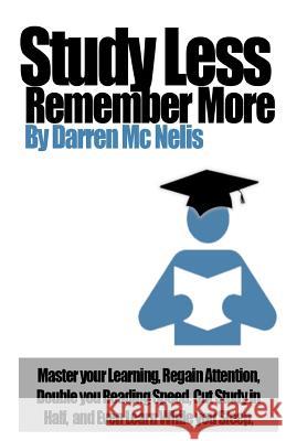 Study Less, Remember More! Darren M 9781480230101 Createspace