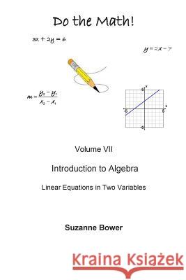 Do the Math: Linear Equations in Two Variables Suzanne Bower 9781480232860 Createspace