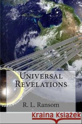 Universal Revelations R. L. Ransom 9781480233737 Createspace