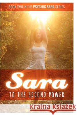 SARA to the Second Power McGee, Peggy A. 9781480233867 Createspace