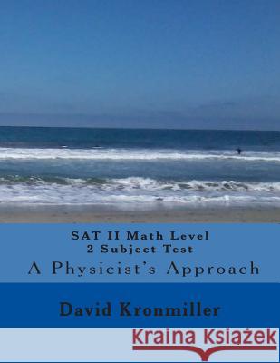 SAT II Math Level 2C Subject Test - A Physicist's Approach Kronmiller, David L. 9781480234192 Createspace