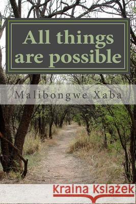 All things are possible Xaba, Malibongwe N. 9781480234864 Createspace