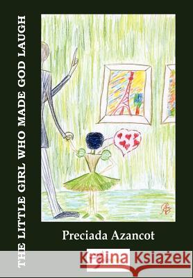 The little girl who made God laugh Azancot, Preciada 9781480235137 Createspace