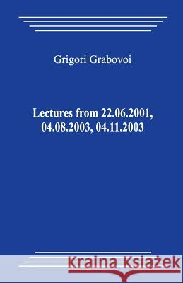 Lectures from 22.06.2001, 04.08.2003, 04.11.2003 Grigori Grabovoi 9781480235823 Createspace