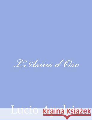 L'Asino d'Oro Apuleio, Lucio 9781480237025 Createspace