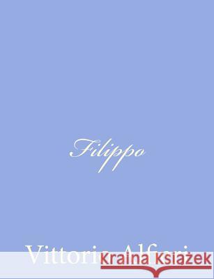 Filippo Vittorio Alfieri 9781480237704 Createspace