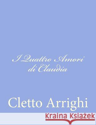 I Quattro Amori di Claudia Arrighi, Cletto 9781480237711