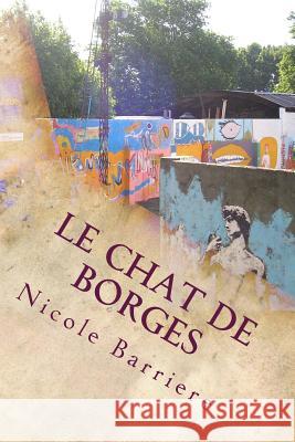 Le Chat de Borges: Chroniques de Voyage En Argentine Nicole Barriere 9781480238244 