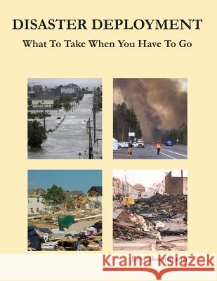 Disaster Deployment: What To Take When You Have To Go Bornmann, Barb 9781480238343 Createspace
