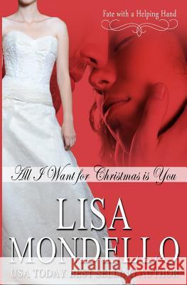 All I Want for Christmas is You Mondello, Lisa 9781480238909 Createspace