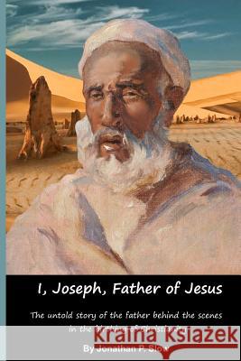 I, Joseph, Father of Jesus Jonathan P. Slow 9781480238992 Createspace