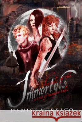 Annals of the Immortyls Denise Verrico 9781480241091 Createspace