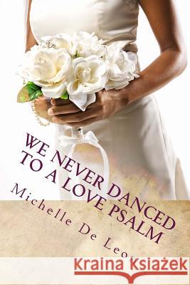 We Never Danced to a Love Psalm Michelle D 9781480241237