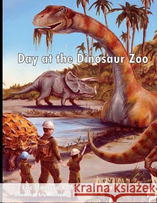 A Day at the Dinosaur Zoo Eric Montoya Eric Montoya Mark Ball 9781480241329