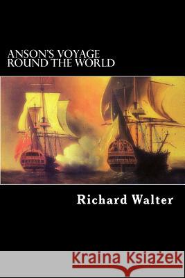 Anson's Voyage Round the World Richard Walter Alex Struik H. W. Household 9781480242197 Createspace